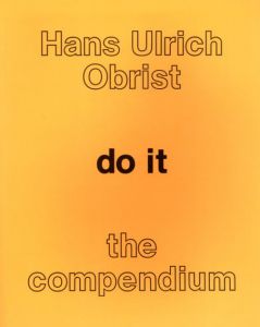 Do It: The Compendium/Kate Fowle/Frances Wu Giarratano　Hans-Ulrich Obrist編　Jimmie Durham/Dan Graham/Yoko Ono/David Lynch//Ai Weiwei他のサムネール