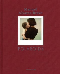 マヌエル・アルバレス・ブラボ写真集　Manuel Alvarez Bravo: Polaroids/Manuel Alvarez Bravoのサムネール