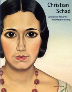 クリスチャン・シャド　カタログ・レゾネ　Christian Schad: Paintings Catalogue Raisonne/のサムネール