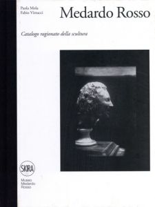 メダルト・ロッソ　カタログ・レゾネ　Medardo Rosso: Catalogo Ragionato Della Scultura/P.Mola/F.Vittucci編のサムネール