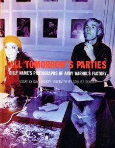 All Tomorrow's Parties: Billy Name's Photographs of Andy Warhol's Factory/Billy Name/Dave Hickey/Collier Schorrのサムネール