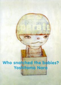 奈良美智　Who Snatched the Babies?/Yoshitomo Naraのサムネール