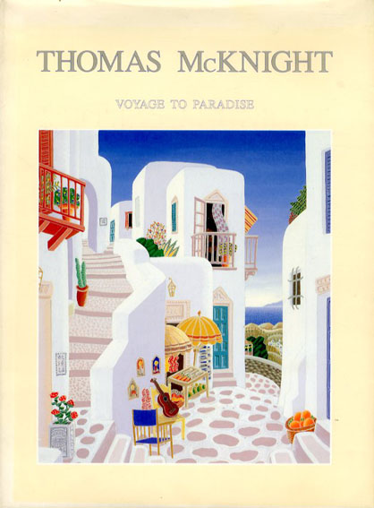 トーマス・マックナイト Thomas McKnight: Voyage to Paradise / Thomas McKnight | Natsume  Books