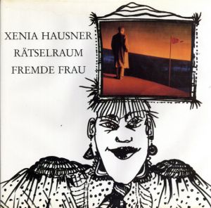 ゼニア・ハウスナー　Xenia Hausner: Ratselraum Fremde Frau/のサムネール