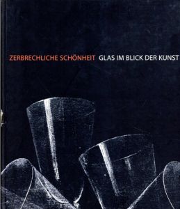 Zerbrechliche Schoenheit: Glas im Blick der Kunst/のサムネール