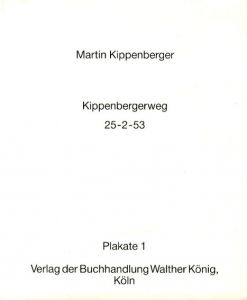 マルティン・キッペンベルガー　Martin Kippenberger: Kippenbergerweg 25-2-53 Plakate1/Martin Kippenbergerのサムネール