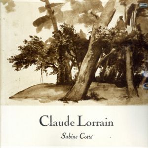 クロード・ロレイン　Claude Lorrain's Universe: Les carnets de dessins/Sabine Cotteのサムネール