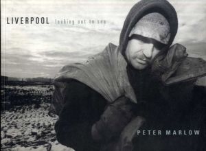 ピーター・マロー写真集　Liverpool: Looking Out to Sea/Peter Marlowのサムネール