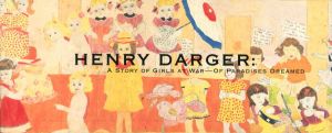 ヘンリー・ダーガー　少女たちの戦いの物語　夢の楽園/Henry Dargerのサムネール