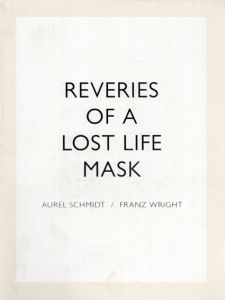 オーレル・シュミット　Reveries of a Lost Life Mask/Aurel Schmidt画　Franz Wright詩　Tim Barberのサムネール