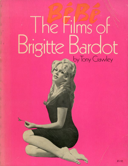 ブリジット・バルドー Bebe: The Films of Brigitte Bardot / Jack Jacobs/ Tony Crawley/  Myron Braum | Natsume Books