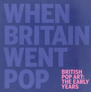 When Britain Went Pop　British Pop Art: The Early Years/のサムネール