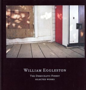 ウィリアム・エグルストン写真集　William Eggleston: The Democratic Forest: Selected Works/Alexander Nemerov/William, III Eggleston編のサムネール