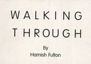 ハミッシュ・フルトン　Walking Through/Hamish Fultonのサムネール