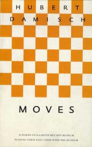 Hubert Damisch: Moves - Playing Chess and Cards with the Museum/ユベール・ダミッシュのサムネール