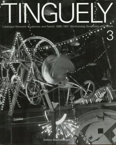 ジャン·ティンゲリー　カタログ・レゾネ　Tinguely: Catalogue Raisonne Volume3: Sculptures and Reliefs 1986-1991    /のサムネール