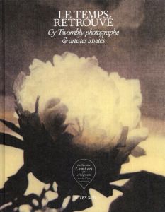 サイ・トゥオンブリー　Cy Twombly Photographe & Artistes Invites: Le Temps Retrouve　2冊揃/Cy Twombly　Nicholas Cullinan、Don DeLillo/Anne-Marie Garat/Eric Mezil序論のサムネール