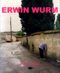 アーウィン・アーム作品集　Erwin Wurm/Peter Weibel/Peter Weirmair/Regis Durand/Christa Steinleのサムネール