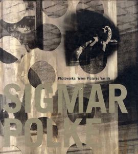 シグマ―・ポルケ　Sigmar Polke: Photoworks: When Pictures Vanish/Sigmar Polkeのサムネール