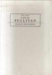 ルイス・サリヴァン　The Early Louis Sullivan Building Photographs/Jeffrey Plank/Crombie Taylor/Louis H. Sullivanのサムネール