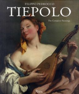 ジョヴァンニ・バッティスタ・ティエポロ　Tiepolo: The Complete Paintings/Filippo Pedroccoのサムネール