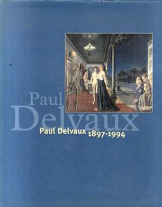 ポール・デルヴォー Paul Delvaux 1897-1994 / Paul Delvaux | Natsume 