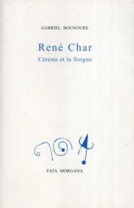 ルネ・シャール　Rene Char: Cereste et la Sorgue Bounoure, Gabriel /Gabriel Bounoure