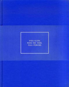 イヴ・クライン　Yves Klein: With the Void, Full Powers/Kerry Brougher/ Kaira Cabanas/ Klaus Ottmannのサムネール