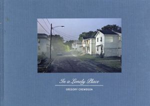 グレゴリー・クレウドソン写真集　Gregory Crewdson: In a Lonely Place/Craig Burnettのサムネール