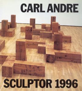 カール・アンドレ　Carl Andre: Sculptor 1996 Krefeld At Home, Wolfsburg At Large/