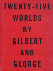 ギルバート&ジョージ　Gilbert&George: Twenty-Five World by Gilbert and George/