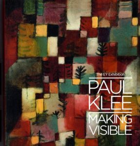 パウル・クレー　Paul Klee: Making Visible/Matthew Gale編