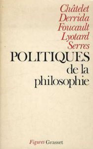 Politiques de la philosophie/ミシェル・フーコー/フランソワ・シャトレ/ジャン＝フランソワ・リオタール/ミシェル・セール/ジャック・デリダ
Michel Foucault/François Chatelet/Jean-François Lyotard/Michel Serres/Derrida