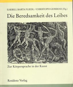 Die Beredsamkeit des Leibes: Zur Koerpersprache in der Kunst/Ilsebill Barta Fliedl　Christoph. Geissmarのサムネール