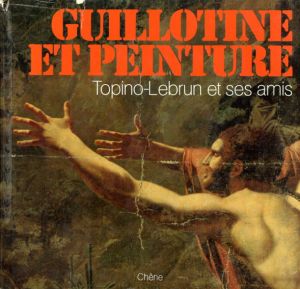 Guillotine et Peinture: Topino-Lebrun et ses Amis/のサムネール