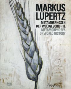 マルクス・リューペルツ　Markus Lupertz: Metamorphosen Der Weltgeschichte/Metamorphoses of World History/