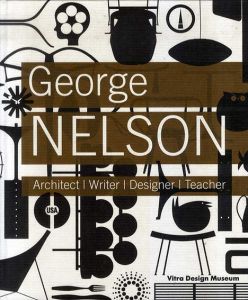 ジョージ・ネルソン　George Nelson: Architect, Writer, Designer, Teacher/Jochen Eisenbrand/Alexander Von Vegesack/Stanley Abercrombieのサムネール