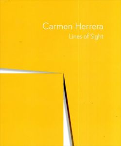 カルメン・ヘレラ　Carmen Herrera: Lines of Sight (Bioethics)/Dana Miller/Serge Lemoine/Gerardo Mosquera/Edward J. Sullivan/Mónica Espinelのサムネール