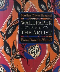 Wallpaper and the Artist: From Durer to Warhol/Marilyn Oliver Hapgood
