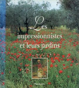 印象派とその庭園 Les Impressionnistes Et Leurs Jardins/Derek Fell