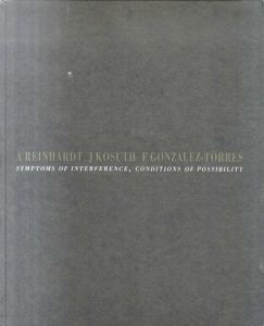 アド・ラインハート/ジョセフ・コスース/フェリックス・ゴンザレス・トレス　Ad Reinhardt/Joseph Kosuth/Felix Gonzalez-Torres: Symptoms of Interference, Conditions of Possibility/のサムネール