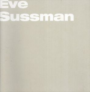 イヴ・サスマン　Eve Sussman: White on White, A Random Thriller, and Other Works From the Expedition/
