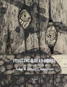 Flogging a Dead Horse: The Life and Works of Jake and Dinos Chapman/Jake Chapman　Dinos Chapman　Fuel　Nick Hackworth　Tim Marlowのサムネール