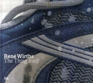 Rene Wirths: The Thing Itself/Rene Wirths　Emily Ansenk　Almut Huflerのサムネール