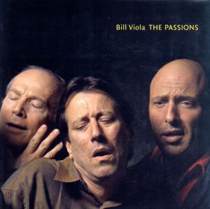 ビル・ヴィオラ　Bill Viola: The Passions/Bill Viola　John Walsh　Hans Belting　Peter Sellarsのサムネール