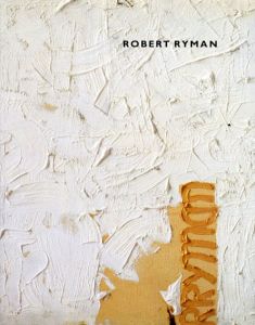 ロバート・ライマン　Robert Ryman/Robert Storr