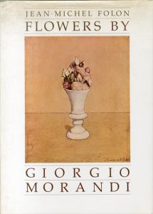 ジョルジョ・モランディ　Flowers By Giorgio Morandi/ミッシェル・フォロンのサムネール