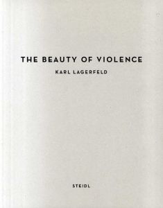 カール・ラガーフェルド写真集　Karl Lagerfeld: The Beauty of Violence/Karl Lagerfeldのサムネール