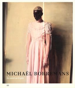 ミヒャエル・ボレマンス　Michael Borremans: As Sweet As It Gets/