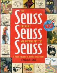 ドクター・スース The Seuss, the Whole Seuss and Nothing But the Seuss: A Visual Biography of Theodor Seuss Geisel/Charles Cohenのサムネール